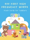 600 First High Frequency Words Flash Cards for Toddlers: Fun learning animal, alphabet letter A-Z, numbers, shapes and colors flashcards vocabulary En Cover Image