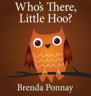 Who's There, Little Hoo? By Brenda Ponnay, Brenda Ponnay (Illustrator) Cover Image