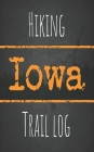 Hiking Iowa trail log: Record your favorite outdoor hikes in the state of Iowa, 5 x 8 travel size By Wanderlust Hiker Cover Image