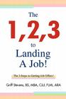 The 1,2,3 to Landing A Job!: The 3 Steps to Getting Job Offers! Cover Image