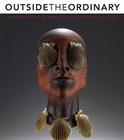Outside the Ordinary: Contemporary Art in Glass, Wood, and Ceramics from the Wolf Collection By Amy Miller Dehan Cover Image