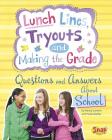 Lunch Lines, Tryouts, and Making the Grade: Questions and Answers about School (Girl Talk) By Nancy Loewen, Paula Skelley, Julissa Mora (Illustrator) Cover Image