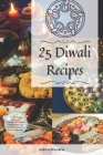 25 Diwali Recipes for Families, Celebrations, Small Gatherings and so much more By Adhira Khurana Cover Image