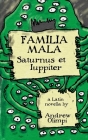 Familia Mala: Saturnus et Iuppiter By Andrew S. Olimpi Cover Image