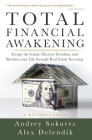 Total Financial Awakening: Escape the Grind, Discover Freedom, and Reclaim your Life through Real Estate Investing By Andrey Sokurec, Alex Delendik Cover Image
