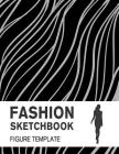 Fashion Sketchbook with Figure Template: Easily Sketch your Fashion Design with Large Figure Template By Lance Derrick Cover Image