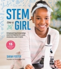 STEM Like a Girl: Empowering Knowledge and Confidence  to Lead, Innovate, and Create Cover Image