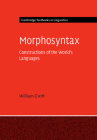 Morphosyntax: Constructions of the World's Languages (Cambridge Textbooks in Linguistics) By William Croft Cover Image