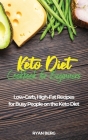 Keto Diet Cookbook for Beginners: Low-Carb, High-Fat Recipes for Busy People on the Keto Diet Cover Image