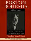 Boston Bohemia, 1881-1900: Ralph Cram Life and Architecture By Douglass Shand-Tucci, Douglass Shand Tucci Cover Image