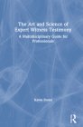 The Art and Science of Expert Witness Testimony: A Multidisciplinary Guide for Professionals By Karen Postal Cover Image