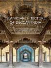 Islamic Architecture of Deccan India By George Michell, Helen Philon, Antonio Martinelli (Photographer) Cover Image
