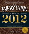 The Everything Guide to 2012: All you need to know about the theories, beliefs, and history surrounding the ancient Mayan prophecies (Everything®) Cover Image