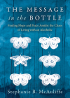 The Message in the Bottle: Finding Hope and Peace Amidst the Chaos of Living with an Alcoholic Cover Image