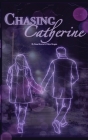 Chasing Catherine By Dana Bowen, Chloe Brogan, Christene Neilson (Editor) Cover Image