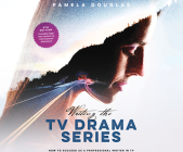 Writing the TV Drama Series: How to Succeed as a Professional Writer in TV By Pamela Douglas, Charon Normand-Widmer (Read by) Cover Image