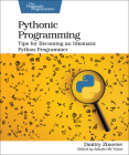 Pythonic Programming: Tips for Becoming an Idiomatic Python Programmer By Dmitry Zinoviev Cover Image