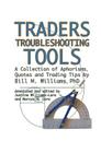 Traders Troubleshooting Tools: A Collection of Aphorisms, Quotes and Trading Tips By Justine Williams-Lara, Marcus D. Lara, Bill M. Williams Phd Cover Image