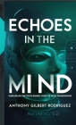 Echoes in the Mind: Unraveling the Truth Behind Voice to Skull Technologies By Anthony Gilbert Rodriguez Cover Image