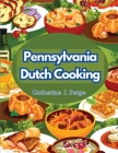 Pennsylvania Dutch Cooking: Traditional Family Cuisine Secrets Cover Image