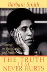 The Truth That Never Hurts: Writings on Race, Gender, and Freedom By Barbara Smith Cover Image