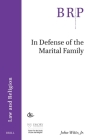 In Defense of the Marital Family By John Witte Jr Cover Image
