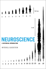 Neuroscience: A Historical Introduction By Mitchell Glickstein Cover Image