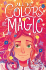 All the Colors of Magic By Valija Zinck Cover Image
