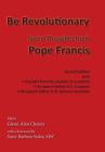 Be Revolutionary: Some Thoughts from Pope Francis By Pope Francis, Msc Sister Barbara Staley (Foreword by), Glenn Alan Cheney (Editor) Cover Image