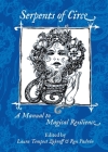 Serpents of Circe: A Manual to Magical Resilience By Laura Tempest Zakroff (Editor), Ron Padrón (Editor) Cover Image