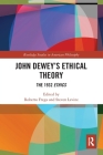 John Dewey's Ethical Theory: The 1932 Ethics (Routledge Studies in American Philosophy) Cover Image