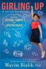 Girling Up: How to Be Strong, Smart and Spectacular By Mayim Bialik Cover Image