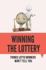 Winning The Lottery: Things Lotto Winners Won't Tell You: Win Lottery Bitlife By Wilda Lightning Cover Image
