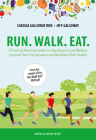 Run. Walk. Eat.: A Practical Nutrition Guide to Help Runners and Walkers Improve Their Performance and Maximize Their Health By Carissa Galloway, Jeff Galloway Cover Image