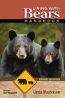 Living With Bears Handbook, Expanded 2nd Edition By Linda Masterson, Rich Beausoleil (Foreword by) Cover Image