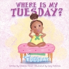 Where Is My Tuesday? By Clidetra Flood Cover Image