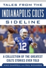 Tales from the Indianapolis Colts Sideline: A Collection of the Greatest Colts Stories Ever Told (Tales from the Team) Cover Image