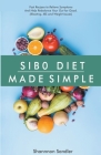 Sibo Diet Made Simple: Fast Recipes to Relieve Symptoms And Help Balance Your Gut For Good (Bloating, IBS And Weight Issues) By Shannon Sandler Cover Image
