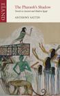 The Pharaoh's Shadow: Travels in Ancient and Modern Egypt By Anthony Sattin Cover Image