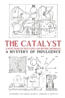 The Catalyst: A Mystery of Indulgence By Ian J. Leirfallom, Veronica E. Orwan Cover Image