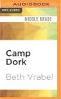 Camp Dork (Pack of Dorks #2) By Beth Vrabel, Cassandra Morris (Read by) Cover Image