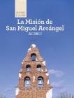 La Misión de San Miguel Arcángel (Discovering Mission San Miguel Arcángel) (Las Misiones de California (the Missions of California)) By Jack Connelly Cover Image
