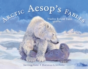 Arctic Aesop's Fables: Twelve Retold Tales (PAWS IV) By Susi Gregg Fowler, Jim Fowler (Illustrator) Cover Image