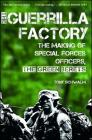 The Guerrilla Factory: The Making of Special Forces Officers, the Green Berets Cover Image