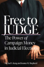 Free to Judge: The Power of Campaign Money in Judicial Elections Cover Image