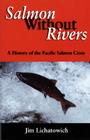 Salmon Without Rivers: A History Of The Pacific Salmon Crisis Cover Image