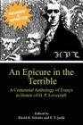 An Epicure in the Terrible: A Centennial Anthology of Essays in Honor of H. P. Lovecraft By David E. Schultz (Editor), S. T. Joshi (Editor) Cover Image