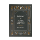 Handbook for Praying Scripture: Featuring the Legacy Standard Bible By William Varner Cover Image
