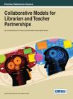 Collaborative Models for Librarian and Teacher Partnerships (Advances in Library and Information Science) Cover Image