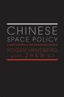Chinese Space Policy: A Study in Domestic and International Politics (Space Power and Politics) Cover Image